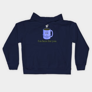 Coffee - I'm Here For You Kids Hoodie